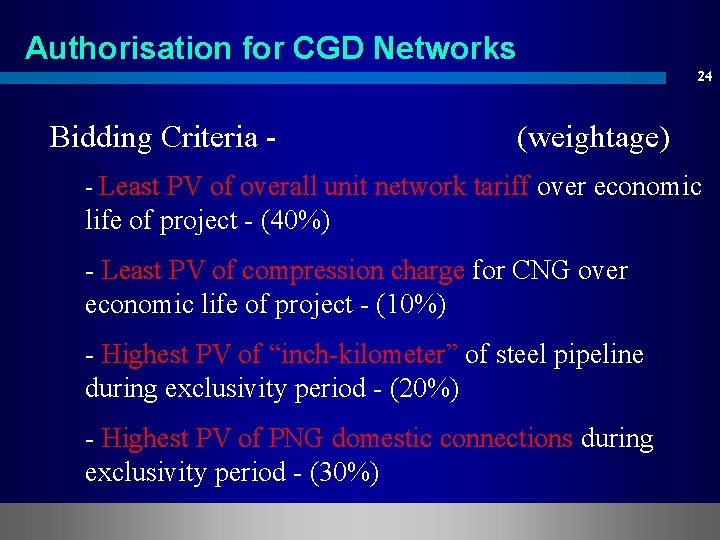 Authorisation for CGD Networks 24 Bidding Criteria - (weightage) - Least PV of overall