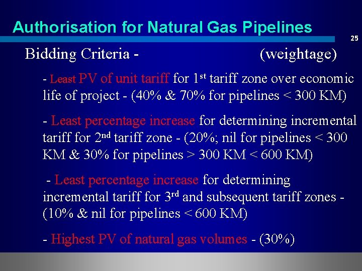 Authorisation for Natural Gas Pipelines Bidding Criteria - 25 (weightage) - Least PV of