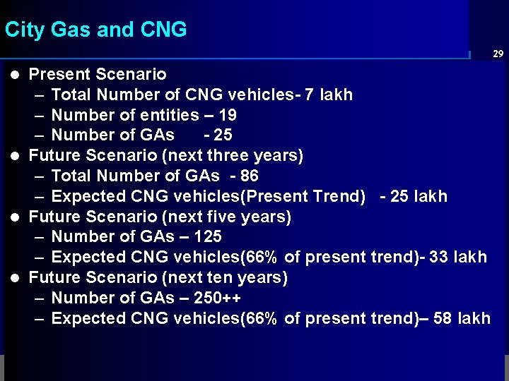 City Gas and CNG 29 Present Scenario – Total Number of CNG vehicles- 7