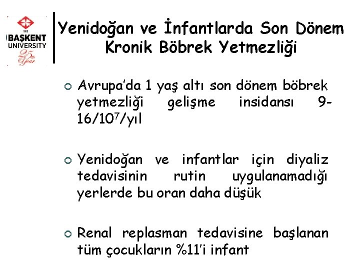 Yenidoğan ve İnfantlarda Son Dönem Kronik Böbrek Yetmezliği ¢ ¢ ¢ Avrupa’da 1 yaş