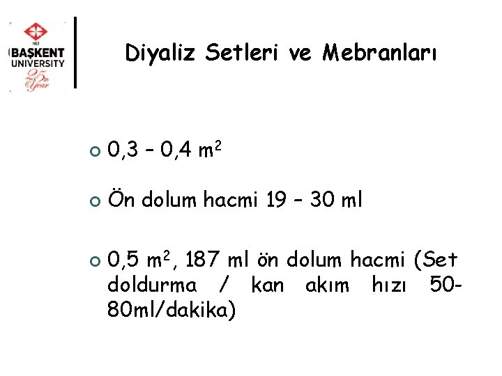 Diyaliz Setleri ve Mebranları ¢ 0, 3 – 0, 4 m 2 ¢ Ön