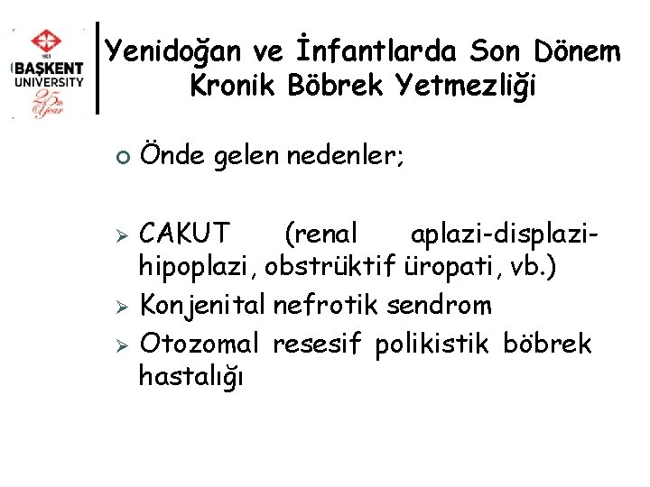 Yenidoğan ve İnfantlarda Son Dönem Kronik Böbrek Yetmezliği ¢ Ø Ø Ø Önde gelen