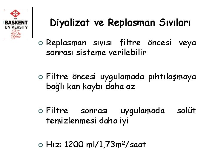 Diyalizat ve Replasman Sıvıları ¢ ¢ Replasman sıvısı filtre öncesi veya sonrası sisteme verilebilir