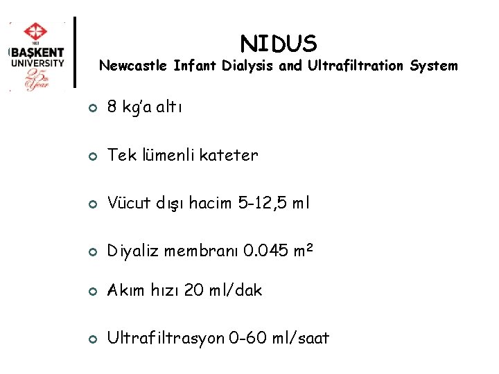 NIDUS Newcastle Infant Dialysis and Ultrafiltration System ¢ 8 kg’a altı ¢ Tek lümenli
