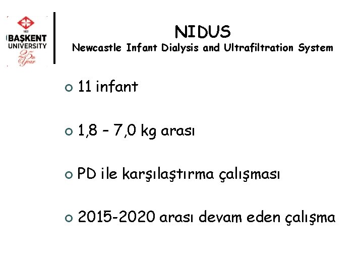 NIDUS Newcastle Infant Dialysis and Ultrafiltration System ¢ 11 infant ¢ 1, 8 –