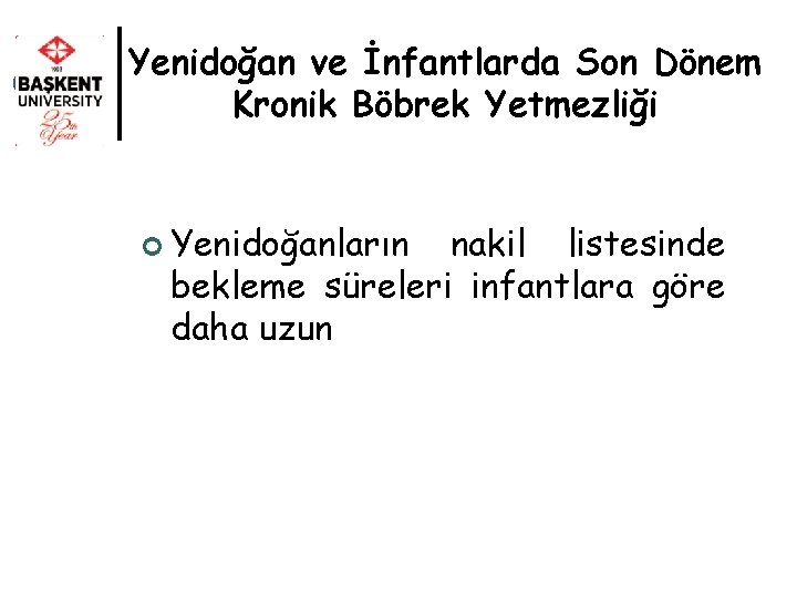 Yenidoğan ve İnfantlarda Son Dönem Kronik Böbrek Yetmezliği ¢ Yenidoğanların nakil listesinde bekleme süreleri