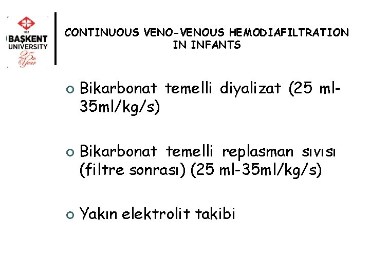 CONTINUOUS VENO-VENOUS HEMODIAFILTRATION IN INFANTS ¢ ¢ ¢ Bikarbonat temelli diyalizat (25 ml 35