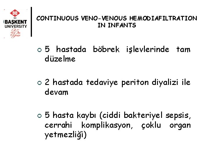 CONTINUOUS VENO-VENOUS HEMODIAFILTRATION IN INFANTS ¢ ¢ ¢ 5 hastada böbrek işlevlerinde tam düzelme