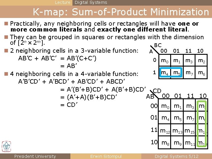 Lecture Digital Systems K-map: Sum-of-Product Minimization n Practically, any neighboring cells or rectangles will