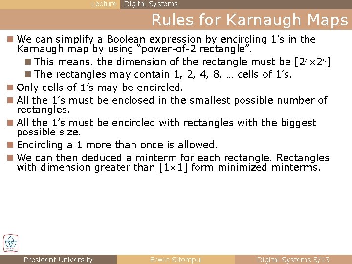 Lecture Digital Systems Rules for Karnaugh Maps n We can simplify a Boolean expression