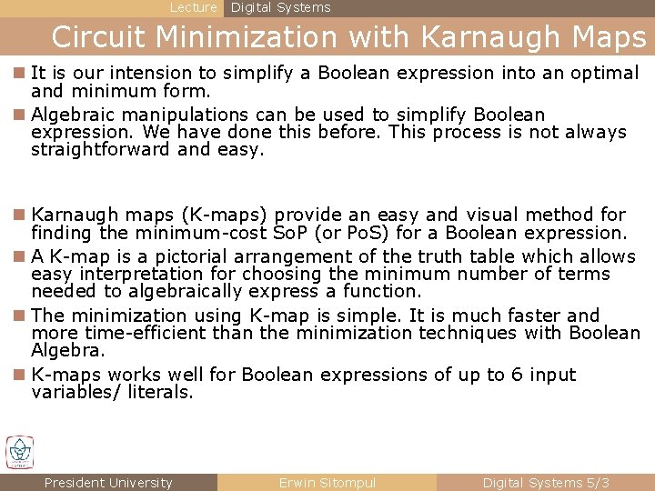 Lecture Digital Systems Circuit Minimization with Karnaugh Maps n It is our intension to