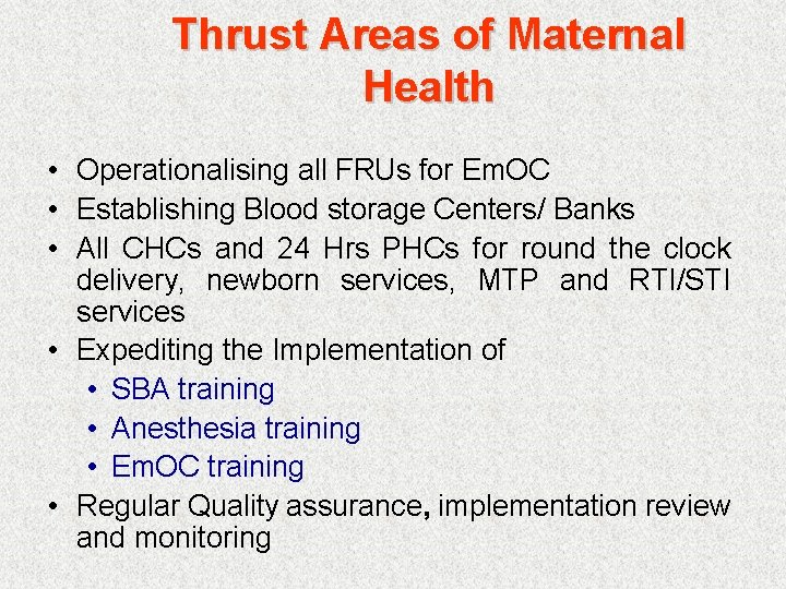 Thrust Areas of Maternal Health • Operationalising all FRUs for Em. OC • Establishing