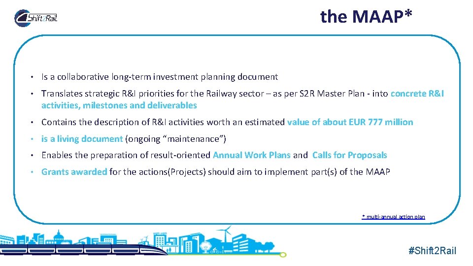 the MAAP* • Is a collaborative long-term investment planning document • Translates strategic R&I