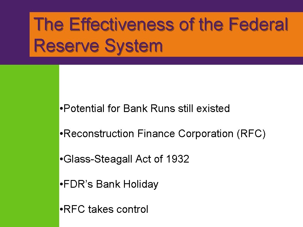 The Effectiveness of the Federal Reserve System • Potential for Bank Runs still existed