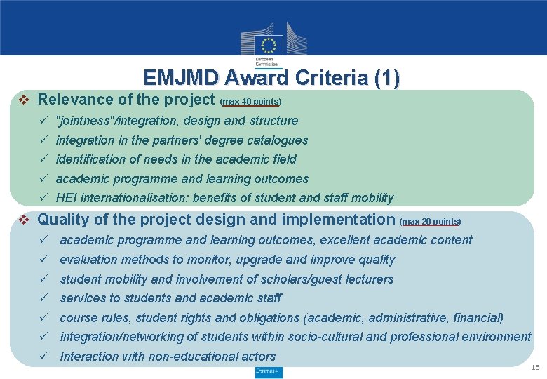 EMJMD Award Criteria (1) v Relevance of the project (max 40 points) ü "jointness"/integration,