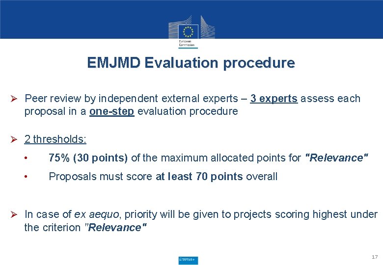 EMJMD Evaluation procedure Ø Peer review by independent external experts – 3 experts assess