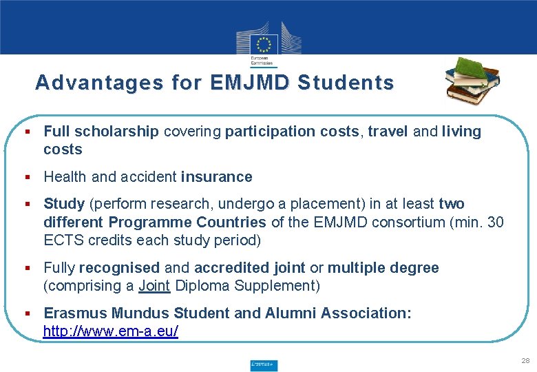 Advantages for EMJMD Students § Full scholarship covering participation costs, travel and living costs