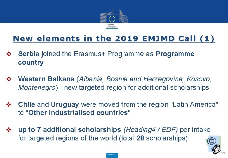 N ew elements in the 2019 EMJMD Call (1) v Serbia joined the Erasmus+