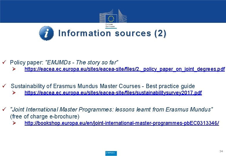 Information sources (2) ü Policy paper: "EMJMDs - The story so far" Ø https: