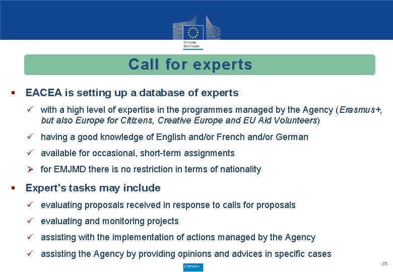 Call for experts § EACEA is setting up a database of experts ü with