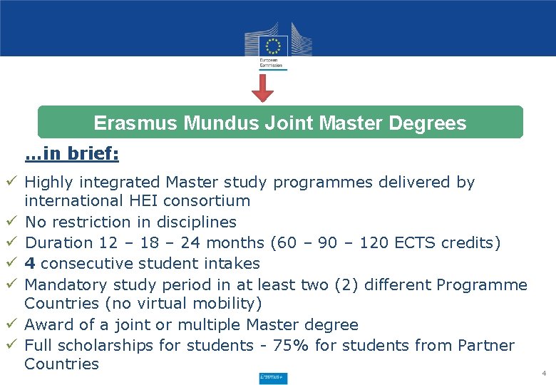 Erasmus Mundus Joint Master Degrees …in brief: ü Highly integrated Master study programmes delivered