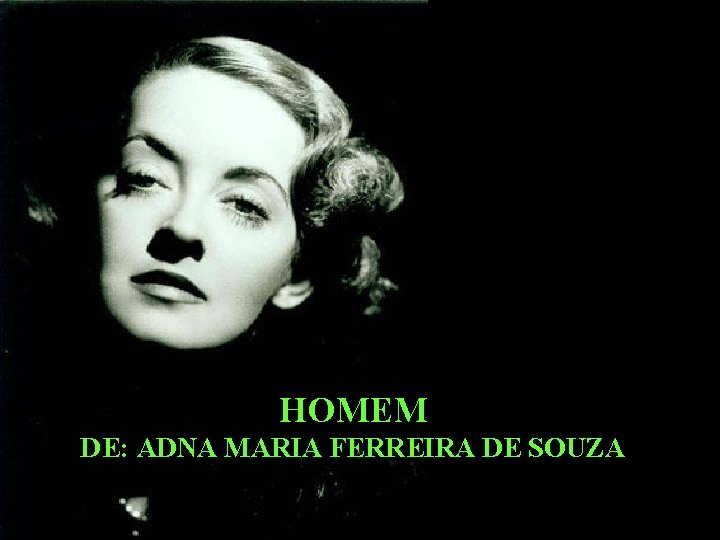 HOMEM DE: ADNA MARIA FERREIRA DE SOUZA 