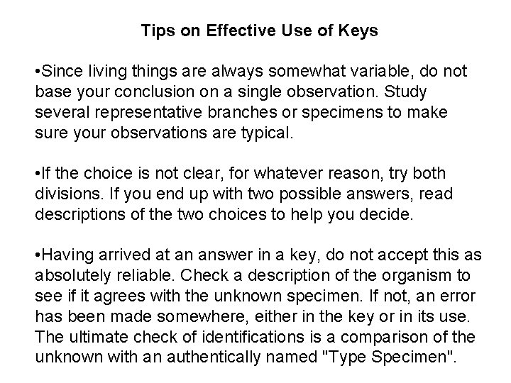 Tips on Effective Use of Keys • Since living things are always somewhat variable,