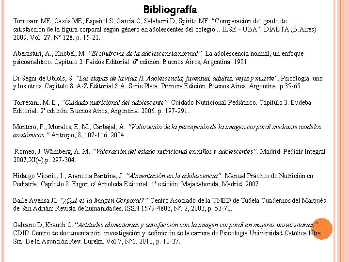 Bibliografía Torresani ME, Casós ME, Español S, García C, Salaberri D, Spirito MF. “Comparación