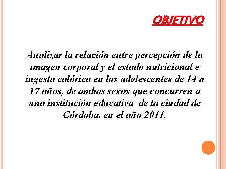 OBJETIVO Analizar la relación entre percepción de la imagen corporal y el estado nutricional