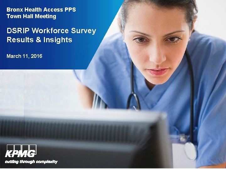 Bronx Health Access PPS Town Hall Meeting DSRIP Workforce Survey Results & Insights March