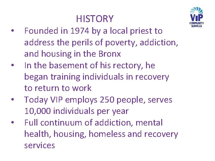 HISTORY • • Founded in 1974 by a local priest to address the perils