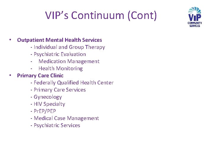 VIP’s Continuum (Cont) • Outpatient Mental Health Services - Individual and Group Therapy -