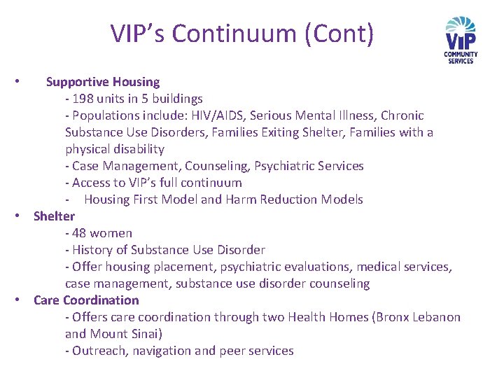 VIP’s Continuum (Cont) Supportive Housing - 198 units in 5 buildings - Populations include: