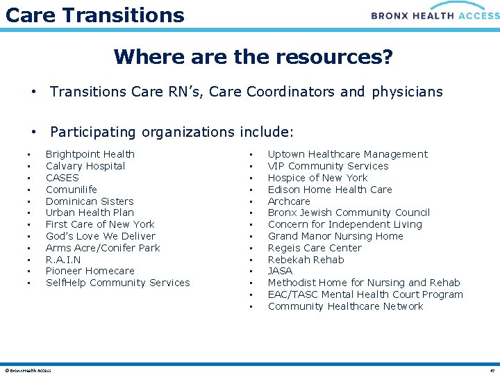 Care Transitions Where are the resources? • Transitions Care RN’s, Care Coordinators and physicians