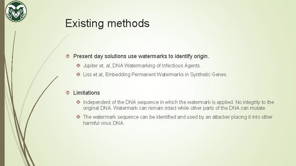 Existing methods Present day solutions use watermarks to identify origin. Jupiter et. al, DNA