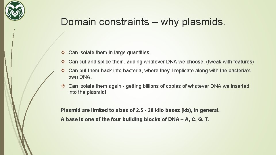 Domain constraints – why plasmids. Can isolate them in large quantities. Can cut and
