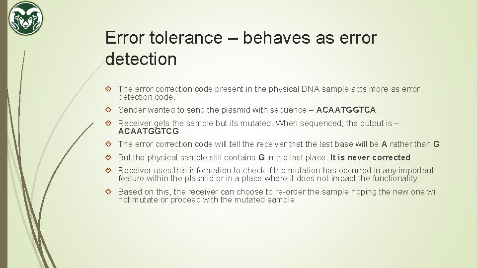 Error tolerance – behaves as error detection The error correction code present in the