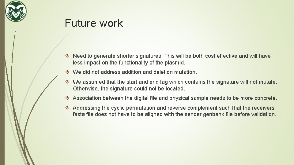 Future work Need to generate shorter signatures. This will be both cost effective and