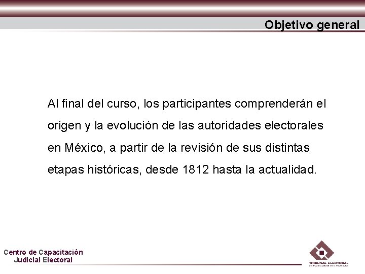 Objetivo general Al final del curso, los participantes comprenderán el origen y la evolución Objetivo general Al final del curso, los participantes comprenderán el origen y la evolución