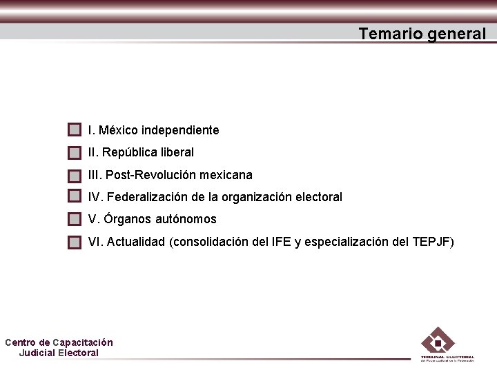 Temario general I. México independiente II. República liberal III. Post-Revolución mexicana IV. Federalización de Temario general I. México independiente II. República liberal III. Post-Revolución mexicana IV. Federalización de
