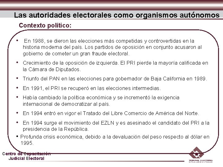 Las autoridades electorales como organismos autónomos Contexto político: • En 1988, se dieron las Las autoridades electorales como organismos autónomos Contexto político: • En 1988, se dieron las