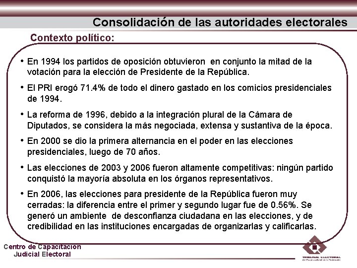 Consolidación de las autoridades electorales Contexto político: • En 1994 los partidos de oposición Consolidación de las autoridades electorales Contexto político: • En 1994 los partidos de oposición