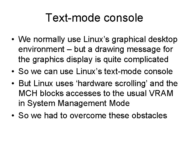 Text-mode console • We normally use Linux’s graphical desktop environment – but a drawing