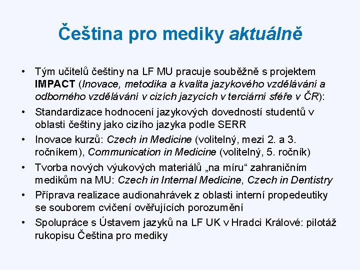 Čeština pro mediky aktuálně • Tým učitelů češtiny na LF MU pracuje souběžně s