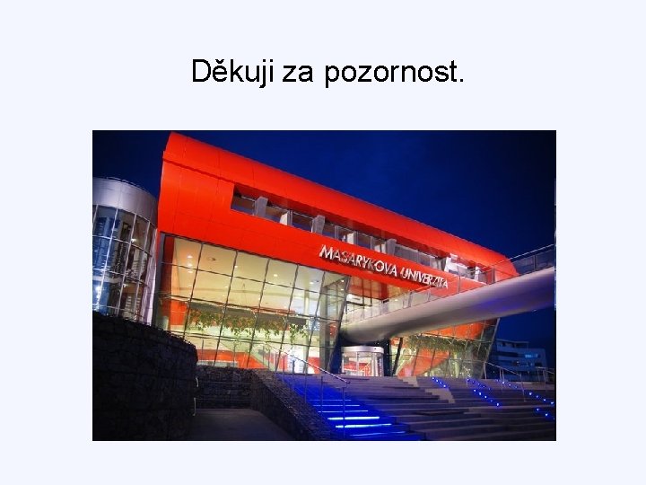 Děkuji za pozornost. 