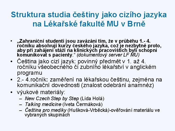 Struktura studia češtiny jako cizího jazyka na Lékařské fakultě MU v Brně • „Zahraniční