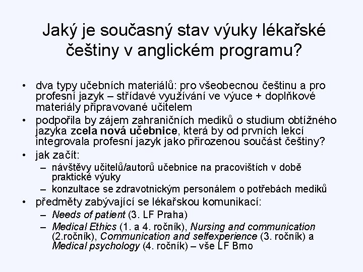 Jaký je současný stav výuky lékařské češtiny v anglickém programu? • dva typy učebních