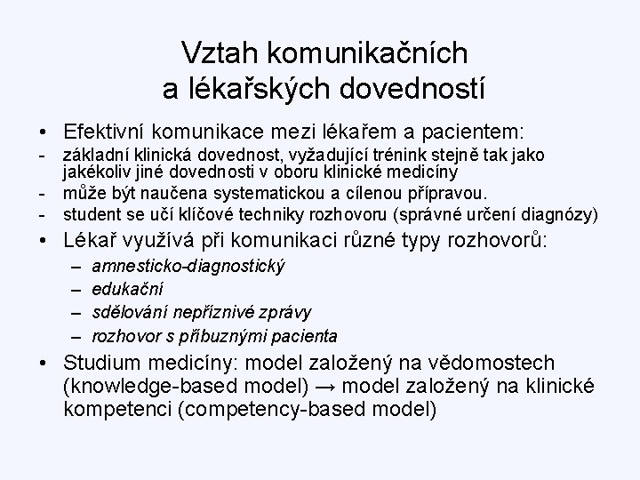 Vztah komunikačních a lékařských dovedností • Efektivní komunikace mezi lékařem a pacientem: - základní