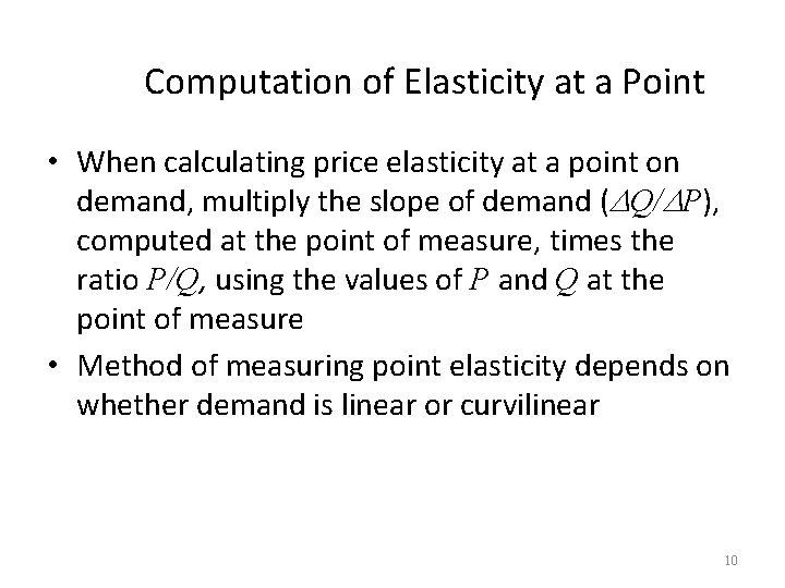 Computation of Elasticity at a Point • When calculating price elasticity at a point