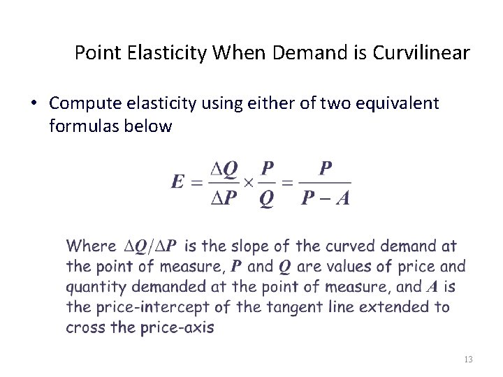 Point Elasticity When Demand is Curvilinear • Compute elasticity using either of two equivalent